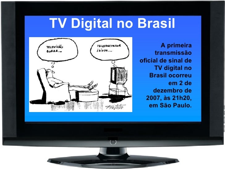 Resultado de imagem para 2007 BRASIL TV DIGITAL