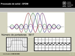 Procesado de señal - OFDM
Número de portadoras 5617
 