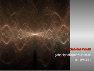 Gabriel Priolli [email_address] (11) 9999.8751 