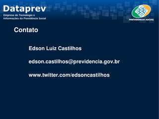 Contato

    Edson Luiz Castilhos

    edson.castilhos@previdencia.gov.br

    www.twitter.com/edsoncastilhos
 