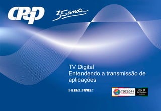 TV Digital Entendendo a transmissão de aplicações Hugo Lavalle 