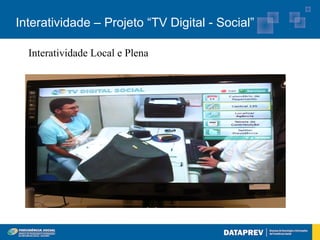 Interatividade – Projeto “TV Digital - Social”

  Interatividade Local e Plena
 