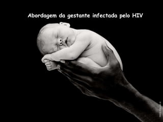 Abordagem da gestante infectada pelo HIV 
