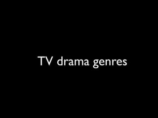 TV drama genres
 