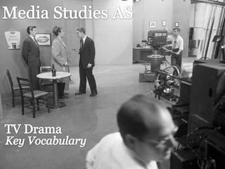 Media Studies AS TV Drama Key Vocabulary 