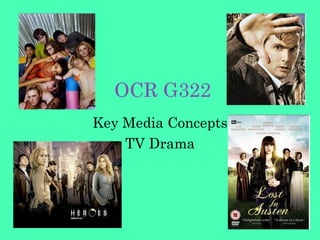 OCR G322 Key Media Concepts TV Drama 
