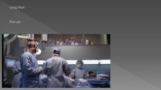 Long Shot:
Pan up
 
