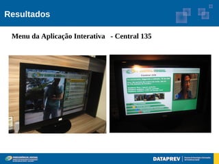 Resultados

 Menu da Aplicação Interativa - Central 135
 