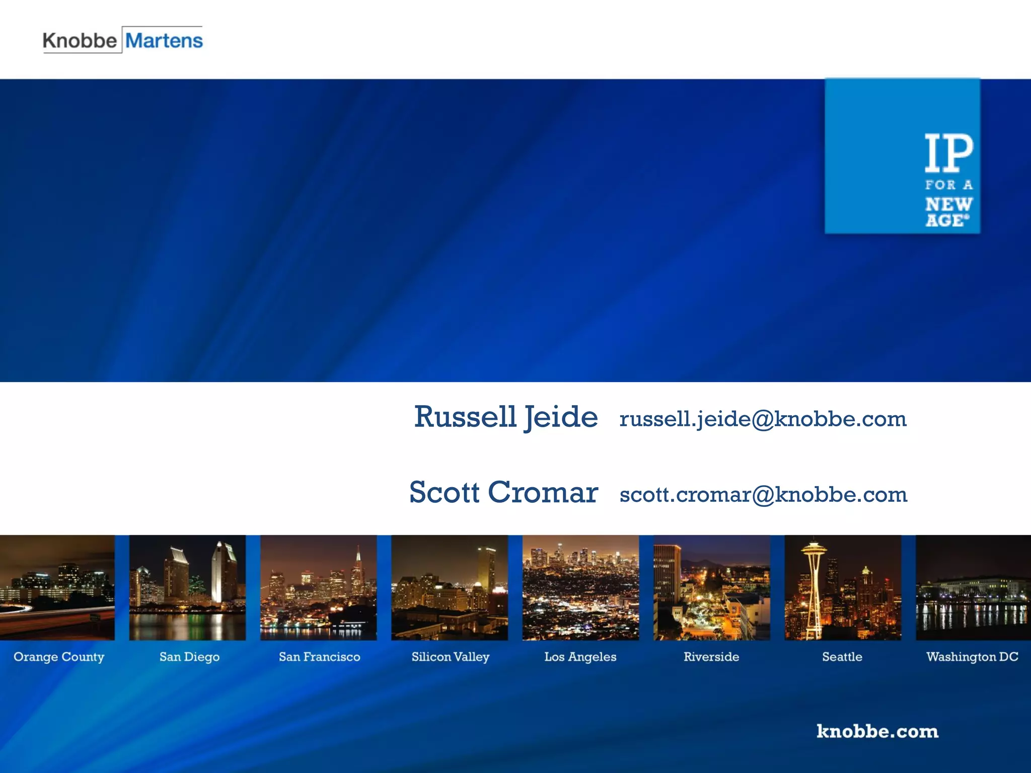 Russell Jeide
Scott Cromar
russell.jeide@knobbe.com
scott.cromar@knobbe.com
 