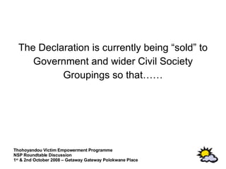 The Declaration is currently being “sold” to Government and wider Civil Society Groupings so that…… 