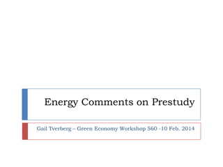 Energy Comments on Prestudy
Gail Tverberg – Green Economy Workshop 560 -10 Feb. 2014

 