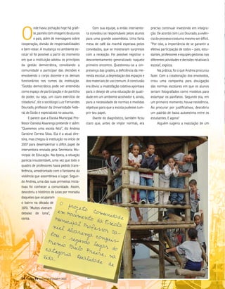 o
           nde havia pichação hoje há grafi-       Com sua equipe, a então intervento-       preciso continuar investindo em integra-
           te, painéis com imagens de alunos   ra convidou os responsáveis pelos alunos      ção. De acordo com luiz Dourado, a vivên-
           e pais, além de mensagens sobre     para uma grande assembleia. uma farta         cia do processo costuma mesmo ser difícil.
cooperação, divisão de responsabilidades       mesa de café da manhã esperava pelos          “Por isso, a importância de se garantir a
e bem-estar. a mudança no ambiente es-         convidados, que se mostraram surpresos        efetiva participação de todos – pais, estu-
colar só foi possível a partir do momento      com a recepção. foi possível registrar o      dantes, professores e equipes gestoras nas
em que a instituição adotou os princípios      descontentamento generalizado naquele         diferentes atividades e decisões relativas à
da gestão democrática, convidando a            primeiro encontro. Questionou-se a oni-       escola”, explica.
comunidade a participar das decisões e         presença das grades, a deficiência da me-         na prática, foi o que andrea procurou
envolvendo o corpo docente e os demais         renda escolar, a depredação dos espaços e     fazer. Com a colaboração dos envolvidos,
funcionários nos rumos da instituição.         dos materiais de uso comum. a conclusão       criou uma campanha para divulgação
“gestão democrática pode ser entendida         era óbvia: a insatisfação coletiva apontava   das normas escolares em que os alunos
como espaço de participação e de partilha      para o desejo de uma educação de quali-       seriam fotografados como modelos para
do poder, ou seja, um claro exercício de       dade em um ambiente acolhedor e, ainda,       estampar os panfletos. segundo ela, em
cidadania”, diz o sociólogo luiz fernandes     para a necessidade de normas e medidas        um primeiro momento, houve resistência.
Dourado, professor da universidade fede-       objetivas para que a escola pudesse cum-      ao procurar por justificativas, descobriu
ral de goiás e especialista no assunto.        prir seu papel.                               um padrão de baixa autoestima entre os
      E parece que a Escola municipal Pro-         Diante do diagnóstico, também ficou       estudantes. E agora?
fessor Daniela alvarenga pretende ir além:     claro que, antes de impor normas, era             alguém sugeriu a realização de um
“Queremos uma escola feliz”, diz andrea
Caroline Correia silva. Ela é a atual dire-
tora, mas chegou à instituição no início de
2007 para desempenhar o difícil papel de
interventora enviada pela secretaria mu-
nicipal de Educação. na época, a situação
parecia insustentável, uma vez que todo o
quadro de professores havia pedido trans-
ferência, amedrontado com o fantasma da
violência que assombrava o lugar. segun-
do andrea, uma das suas primeiras inicia-
tivas foi conhecer a comunidade. assim,
descobriu o histórico de lutas por moradia
daqueles que ocuparam
o bairro na década de         O pr
1970. “muitos viveram               ojeto
                             em M            Comu
debaixo      de    lona”,         ovime           nida
conta.                      Muni        nto             de
                                 cipal        da Es
                                        Profe       cola
                           niel               ssor
                                 Alvar               Da-
                          tou          enga
                               o se           conqu
                       Prem          gund           is-
                              io Pa       o lu
                                    ulo        gar
                     cate                Frei        do
                             goria             re, n
                    Vida.             Qual           a
                                           idade
                                                   de

14   Revista TV Escola | março/abril 2010
 