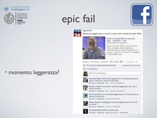 epic fail
• momento leggerezza?
 