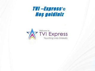 TVI –Express ’e   Hoş geldiniz 