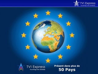 Présent dans plus de 50 Pays 