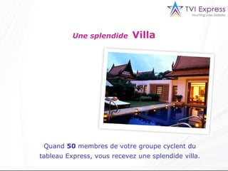 Une splendide   Villa Quand  50  membres de votre groupe cyclent du tableau Express, vous recevez une splendide villa. 