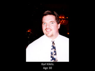 Karl Kiklis
Age 30
 