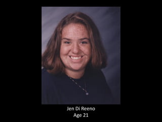 Jen Di Reeno
Age 21
 