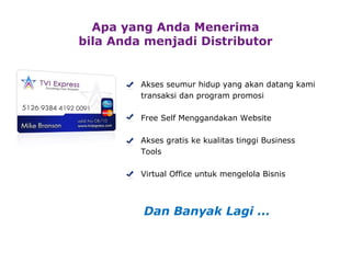 Akses seumur hidup yang akan datang kami transaksi dan program promosi Free Self Menggandakan Website Akses gratis ke kualitas tinggi Business Tools Virtual Office untuk mengelola Bisnis Dan Banyak Lagi ... Apa yang Anda Menerima bila Anda menjadi Distributor 