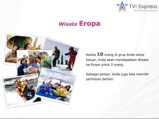 Wisata  Eropa Ketika   10   orang di grup Anda siklus keluar, Anda akan mendapatkan Wisata ke Eropa untuk 2 orang. Sebagai pilihan, Anda juga bisa memilih perhiasan berlian. 