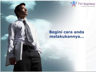 Begini cara anda melakukannya… 