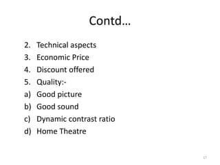 Factors Influencing Purchase Behavior    Primary   Factors    Pricing    Brand    Screen  Size   Secondary  Factors   Picture  quality