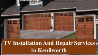TV Installation And Repair Services
in Kenilworth
 
