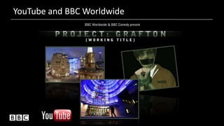 YouTube and BBC Worldwide
 
