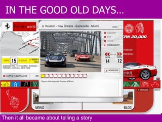 Then it all became about telling a story IN THE GOOD OLD DAYS… 