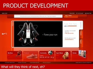 PRODUCT DEVELOPMENT What will they think of next, eh? 