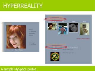 HYPERREALITY A sample MySpace profile 