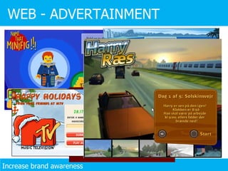 WEB - ADVERTAINMENT Increase brand awareness 