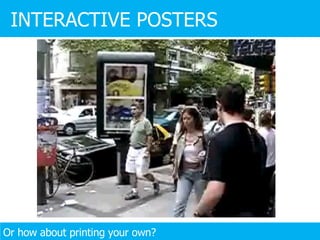 INTERACTIVE POSTERS Or how about printing your own? 