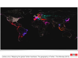 Leetaru et al. "Mapping the global Twitter heartbeat: The geography of Twitter." First Monday (2013)
 