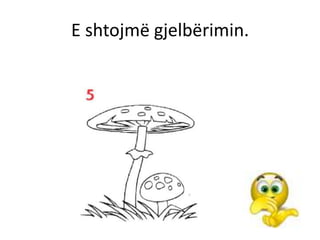 E shtojmë gjelbërimin.
 