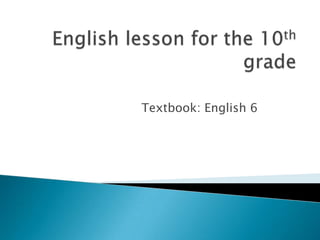 Textbook: English 6
 