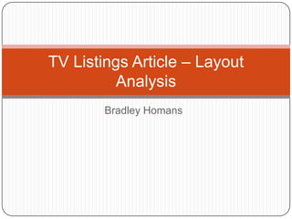 TV Listings Article – Layout
Analysis
Bradley Homans

 