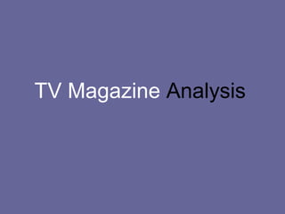 TV Magazine Analysis
 