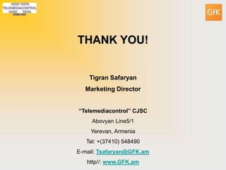 Tigran Safaryan
Marketing Director
“Telemediacontrol” CJSC
Abovyan Line5/1
Yerevan, Armenia
Tel: +(37410) 548490
E-mail: T...