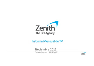 Informe Mensual de TV

 Noviembre 2012
 Fecha del Informe:   04/12/2012
 