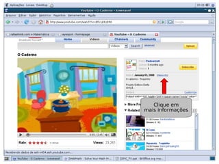Clique em
mais informações
 