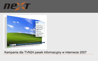 Kampania dla TVN24 pasek informacyjny w internecie 2007 