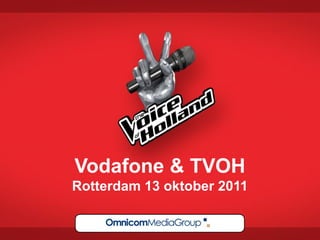 Vodafone & TVOH
Rotterdam 13 oktober 2011
 