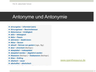 Antonyme und Antonymie
Prof. Dr. Jelena Kostić Tomović
32
www.openthesaurus.de
 