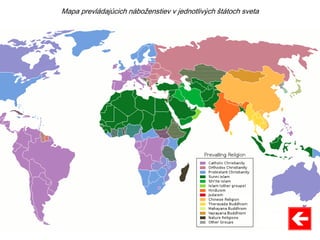 Mapa prevládajúcich náboženstiev v jednotlivých štátoch sveta
 