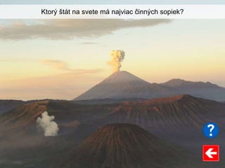 Ktorý štát na svete má najviac činných sopiek?
 