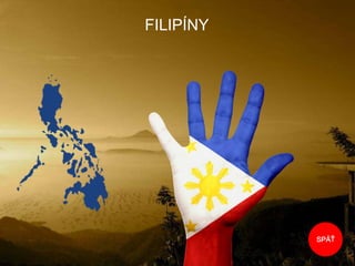 FILIPÍNY
SPÄŤ
ODPOVEĎ
 