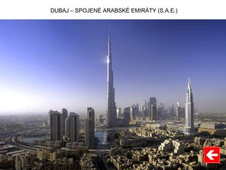 DUBAJ – SPOJENÉ ARABSKÉ EMIRÁTY (S.A.E.)
 