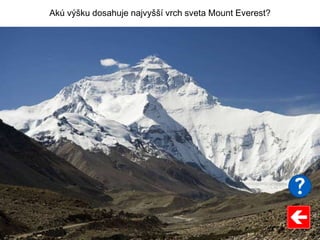 Akú výšku dosahuje najvyšší vrch sveta Mount Everest?
 
