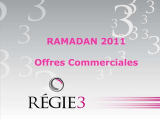 RAMADAN 2011

Offres Commerciales
 